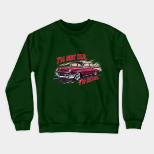 "Retro Revival: Vintage Classic Car Art" - I,m Not Old Crewneck Sweatshirt